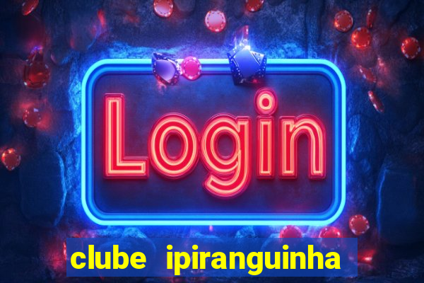 clube ipiranguinha porto alegre